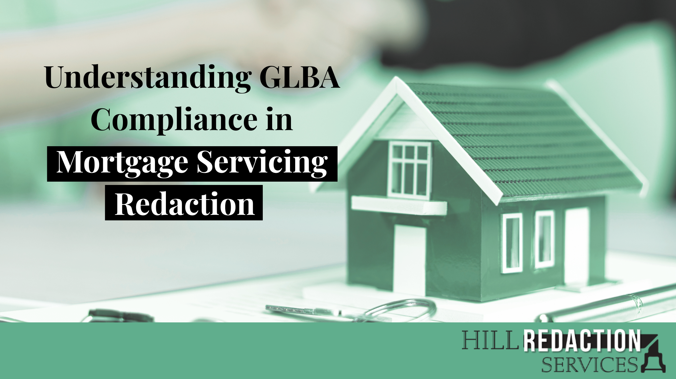 Understanding GLBA Compliance in Mortgage Servicing Redaction