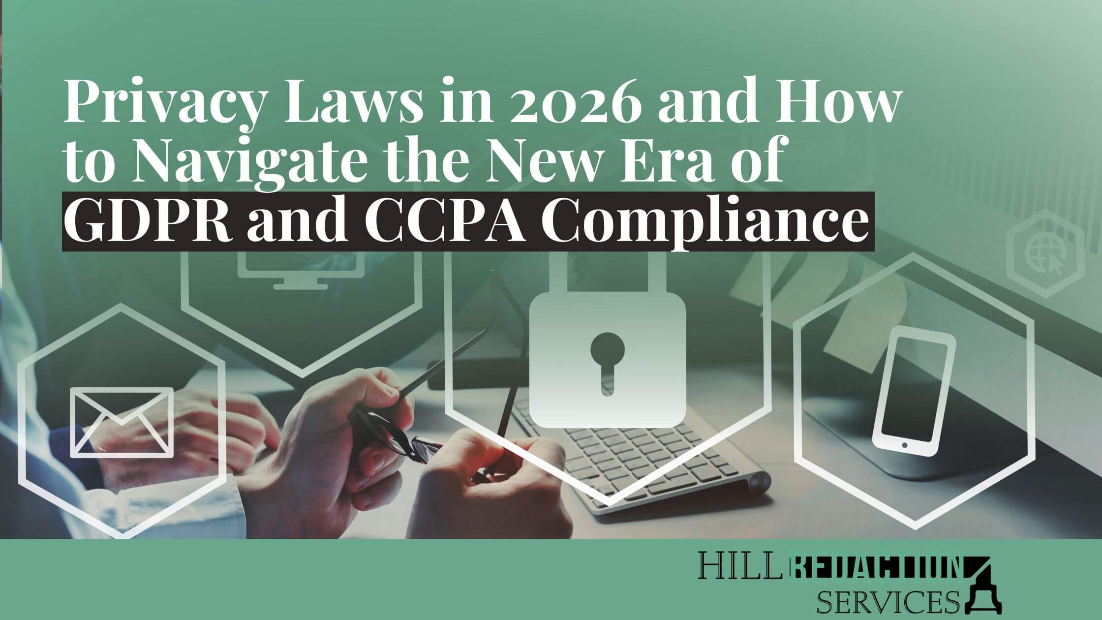 Privacy Laws in 2026 and How to Navigate the New Era of GDPR and CCPA Compliance