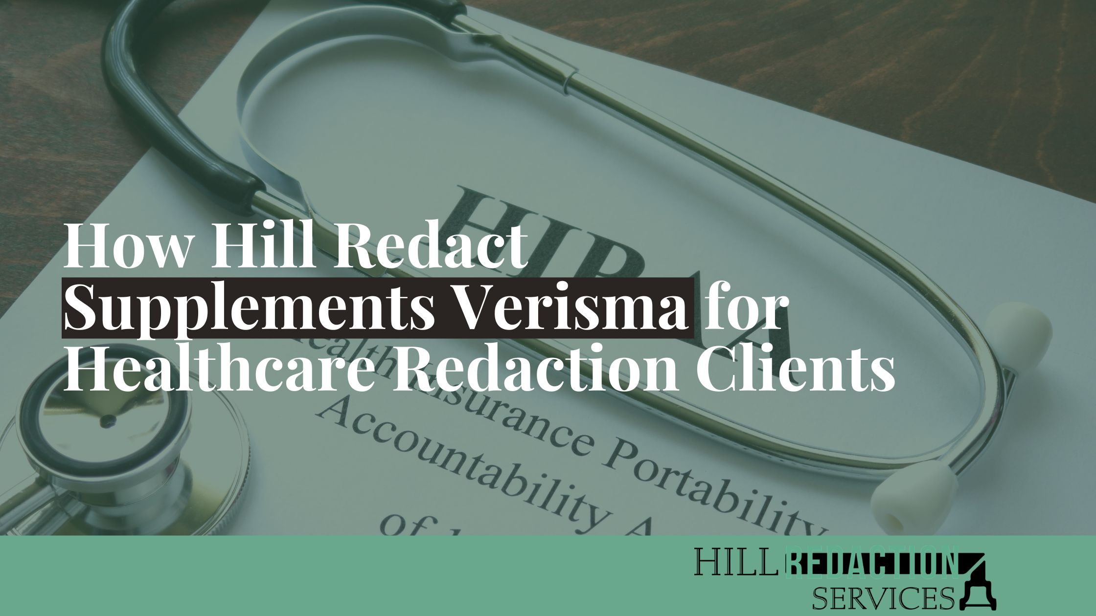 How Hill Redaction Services Supplements Services Like Verisma for Healthcare Redaction Clients